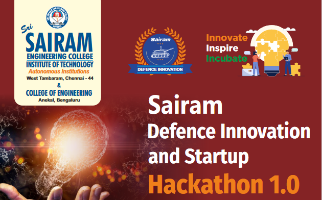 Sri Sairam Engineering College MoE’s Institution Innovation Council and AICTE- Industry Institute Partnership Cell organizes Sairam Defence Innovation and Startup Hackathon 1.0 on May 19th and 20th, 2022.