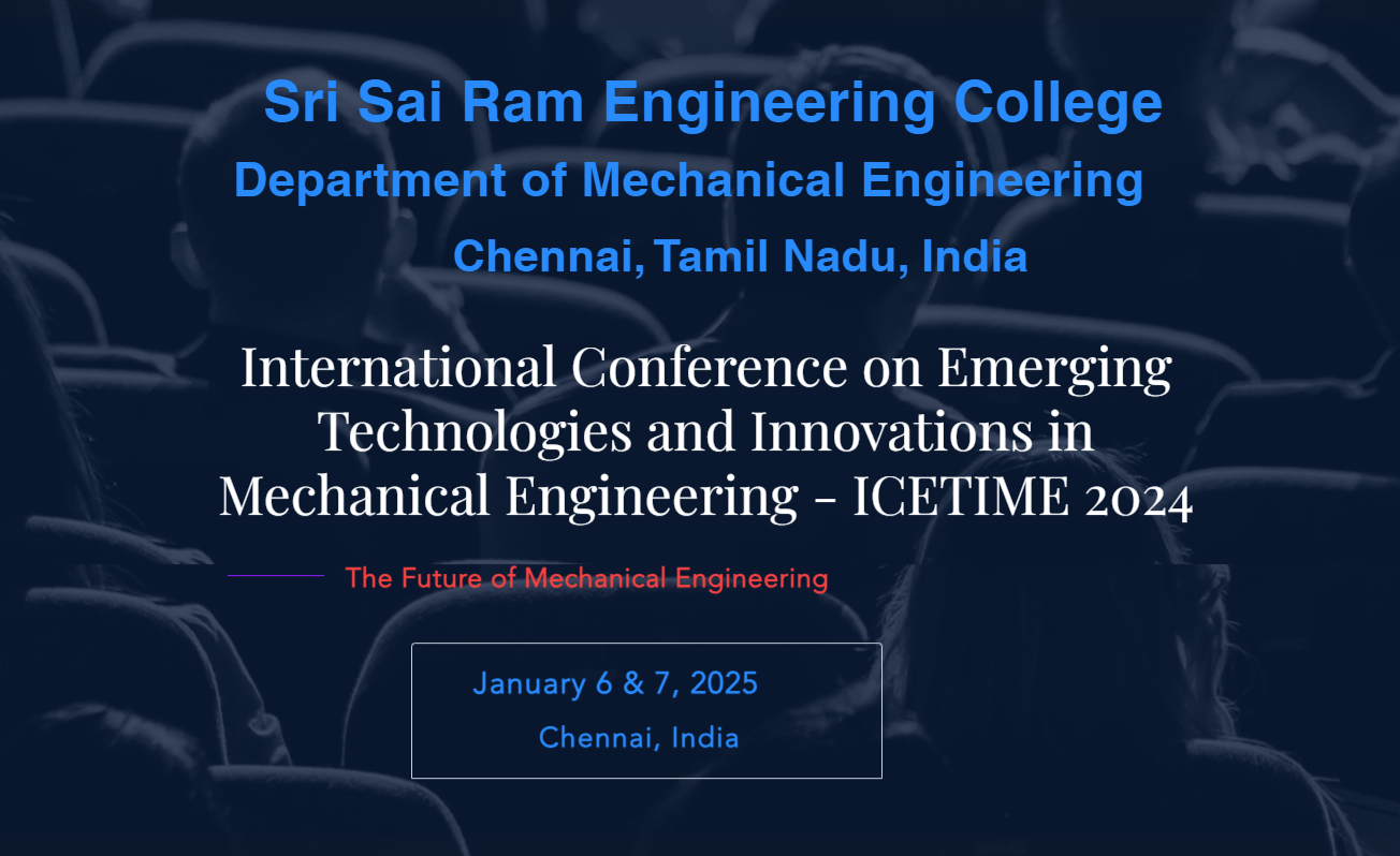 The Department of Mechanical Engineering at Sri Sai Ram Engineering College is going to conduct the International Conference on Emerging Technologies and Innovations in Mechanical Engineering, scheduled on Jan 6th and 7th, 2025